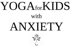 Yoga For Kids With Anxiety