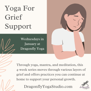 Yoga for Grief Support | 4-Week Series @ Dragonfly Yoga Studio