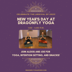 New Year's Day At Dragonfly Yoga! @ Dragonfly Yoga Studio